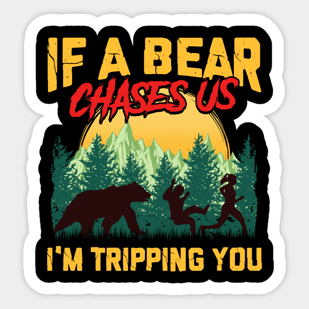 If a Bear Chases Us I'm Tripping You Camping Joke Sticker by theperfectpresents